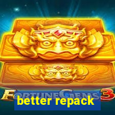 better repack